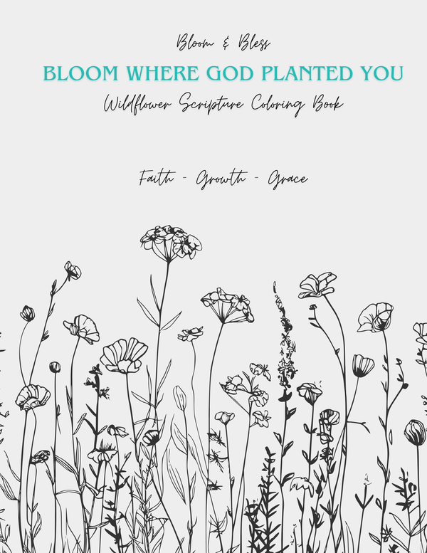 Bloom Where God Planted You - Wildflower Scripture Coloring Book